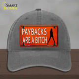 Paybacks Are A Bitch Novelty License Plate Hat Unconstructed Cotton / Charcoal