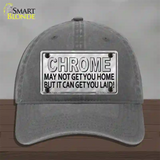 Chrome May Not Get You Home Novelty License Plate Hat Unconstructed Cotton / Charcoal