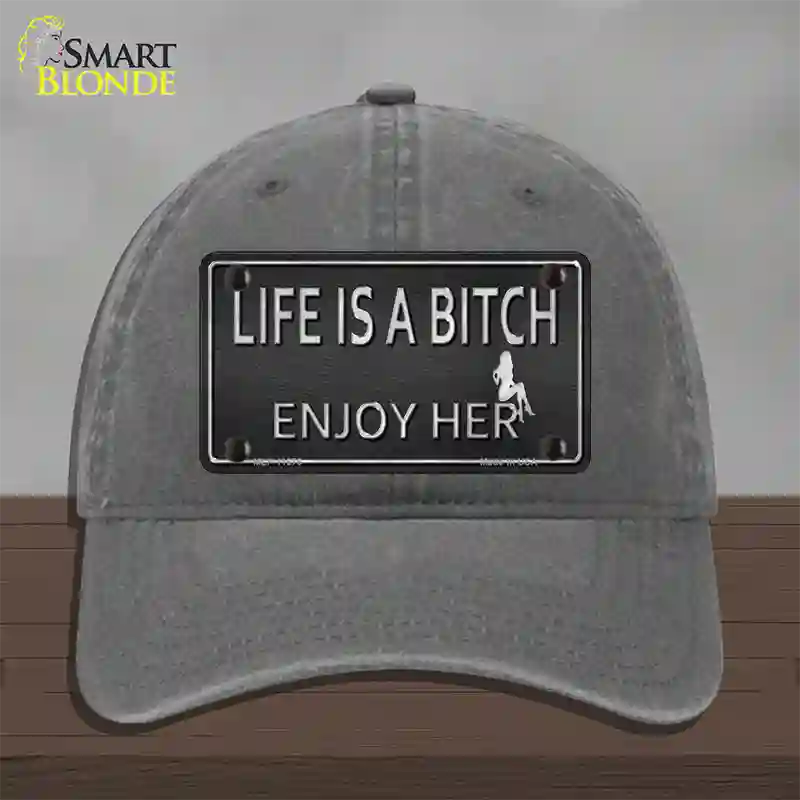 Life Is A Bitch Enjoy Her Novelty License Plate Hat Unconstructed Cotton / Charcoal