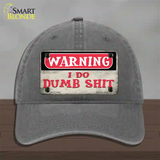 Warning I Do Dumb Shit Novelty License Plate Hat Unconstructed Cotton / Charcoal