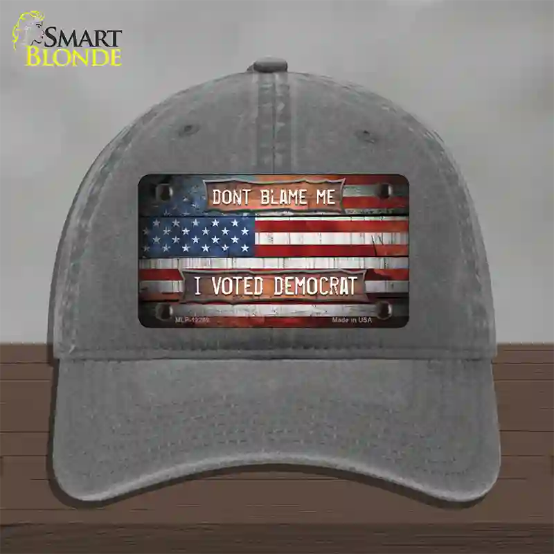 Dont Blame Me Voted Democrat Novelty License Plate Hat Unconstructed Cotton / Charcoal