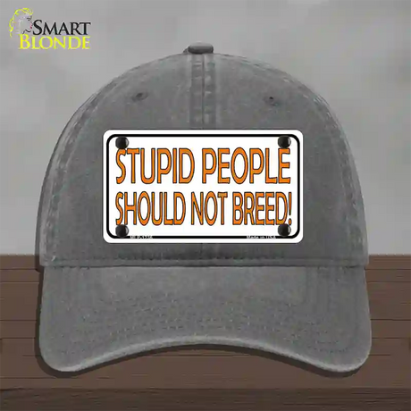 Stupid People Should Not Breed Novelty License Plate Hat Unconstructed Cotton / Charcoal