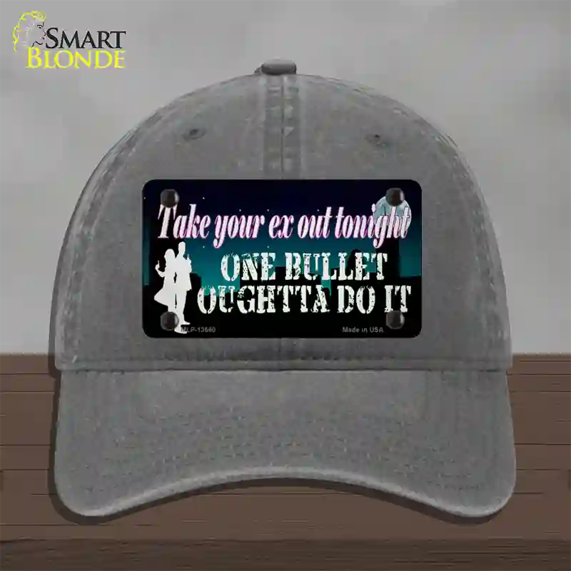 Take Your Ex Out One Bulllet Novelty License Plate Hat Tag Unconstructed Cotton / Charcoal