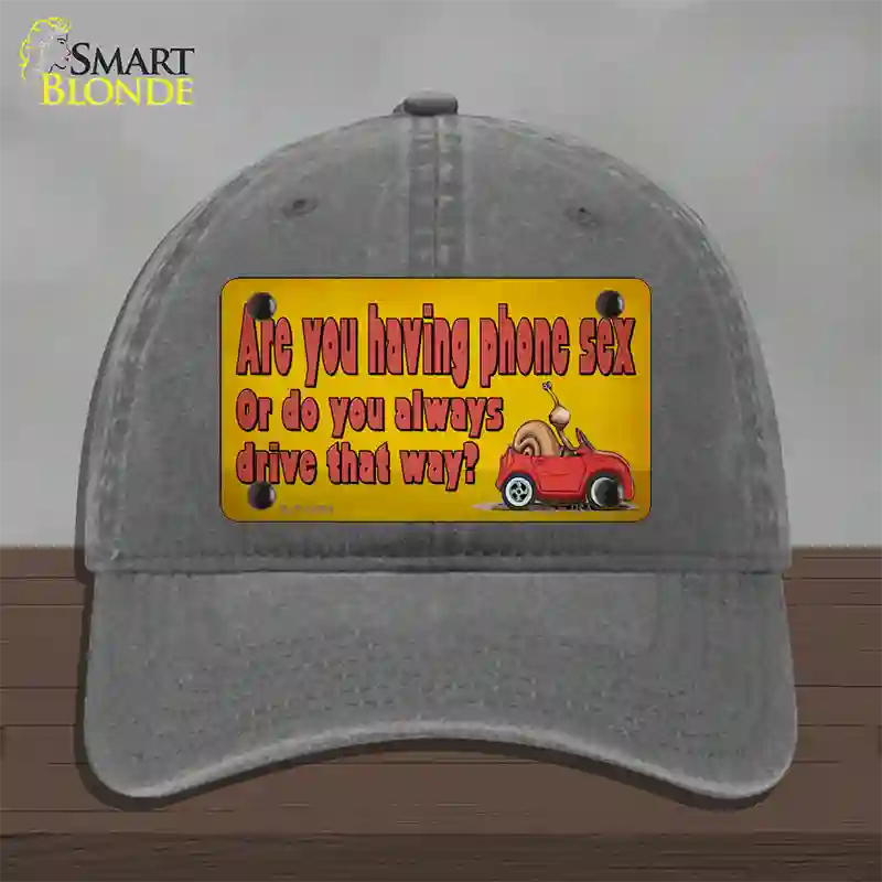 Are You Having Phone Sex Novelty License Plate Hat Tag Unconstructed Cotton / Charcoal