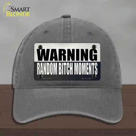 Random Bitch Moment Novelty License Plate Hat Tag Unconstructed Cotton / Charcoal