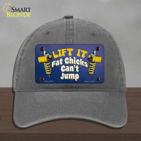 Lift It Fat Chicks Cant Jump Novelty License Plate Hat Tag Unconstructed Cotton / Charcoal