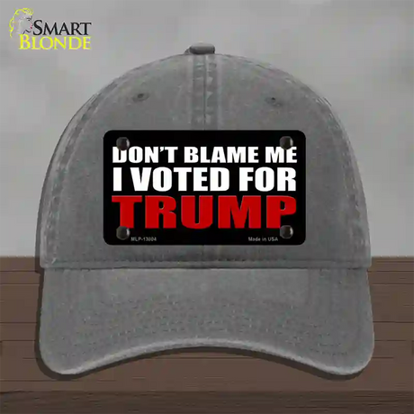 Dont Blame Me I Voted Trump Black Novelty License Plate Hat Unconstructed Cotton / Charcoal