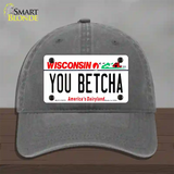 You Betcha Wisconsin Novelty License Plate Hat Tag Unconstructed Cotton / Charcoal