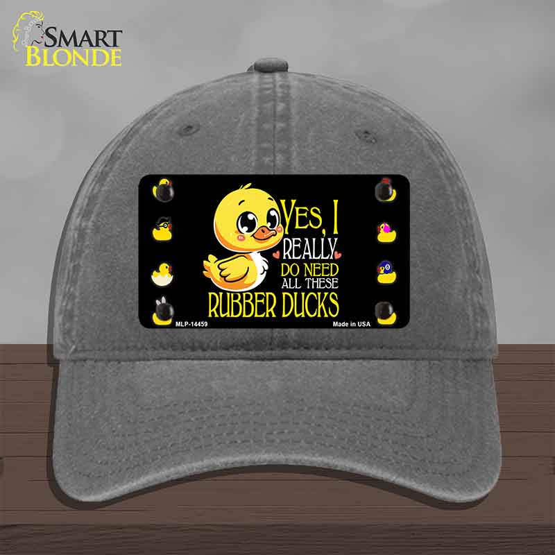 Yes I Really Need All These Ducks Novelty License Plate Hat HAT-MLP-14459