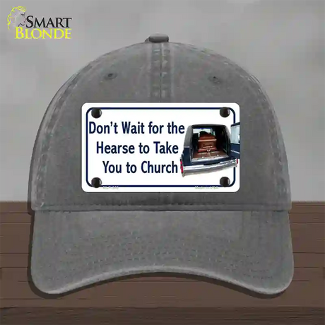 Dont Wait For The Hearse Novelty License Plate Hat Unconstructed Cotton / Charcoal