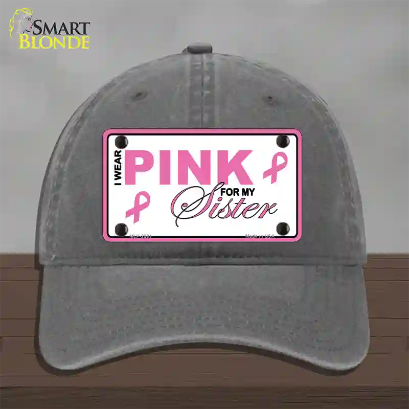 Pink For My Sister Novelty License Plate Hat Sign Unconstructed Cotton / Charcoal