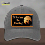 Id Rather Be Hunting Novelty License Plate Hat Unconstructed Cotton / Charcoal