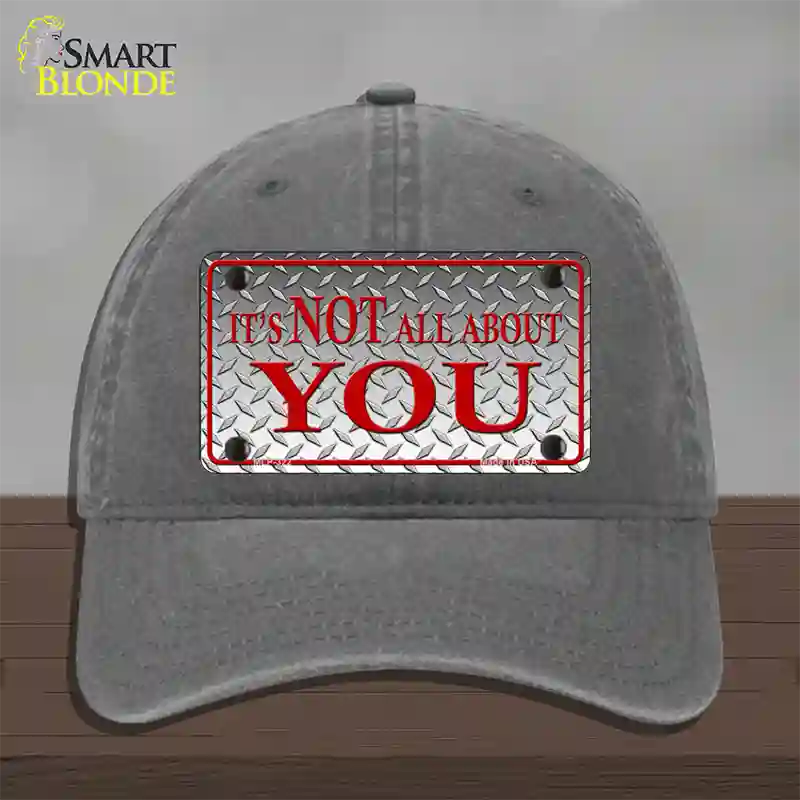 Its Not All About You Novelty License Plate Hat Unconstructed Cotton / Charcoal