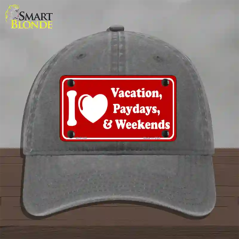 I Love Vacation Paydays Weekends Novelty License Plate Hat Unconstructed Cotton / Charcoal