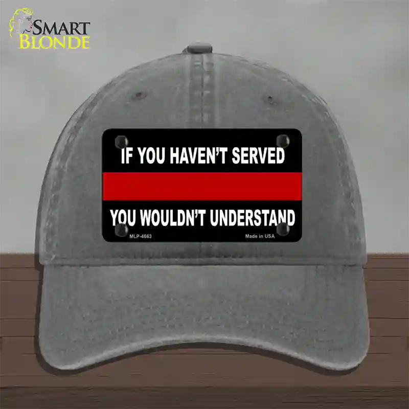 If you Havent Served Fire Novelty License Plate Hat Unconstructed Cotton / Charcoal