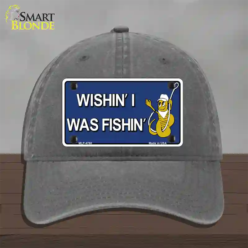 Wishin I Was Fishin Blue Novelty License Plate Hat Unconstructed Cotton / Charcoal