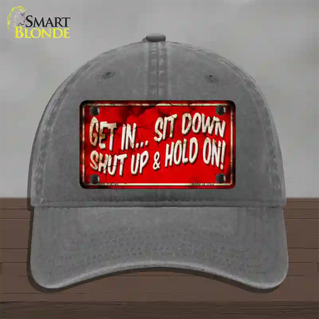 Get In Sit Down Shut Up Vintage Novelty License Plate Hat Unconstructed Cotton / Charcoal