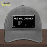 Are You Drunk Novelty License Plate Hat Unconstructed Cotton / Charcoal