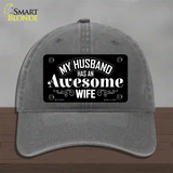 Husband Has Awesome Wife Novelty License Plate Hat Unconstructed Cotton / Charcoal