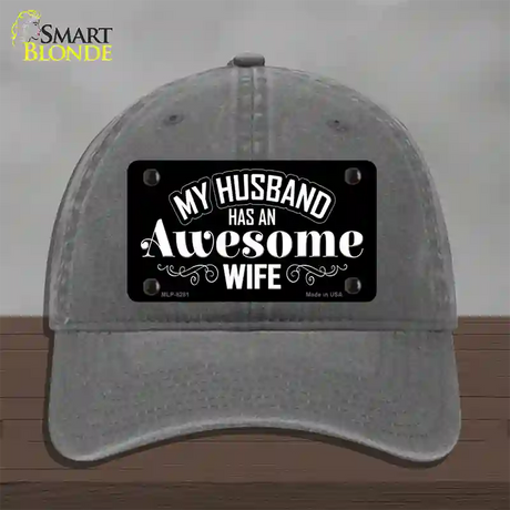 Husband Has Awesome Wife Novelty License Plate Hat Unconstructed Cotton / Charcoal