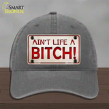 Aint Life A Bitch Novelty License Plate Hat Unconstructed Cotton / Charcoal