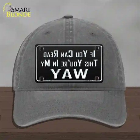 You Are In My Way Novelty License Plate Hat Unconstructed Cotton / Charcoal