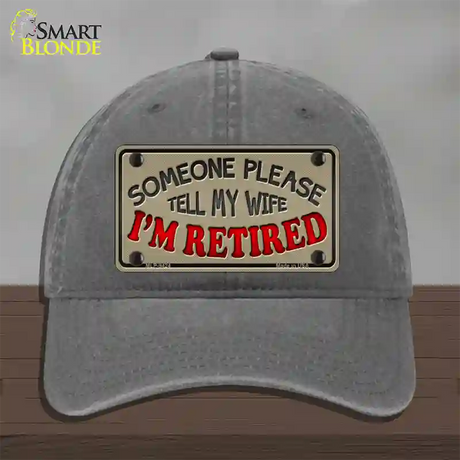 Tell My Wife I Am Retired Novelty License Plate Hat Unconstructed Cotton / Charcoal