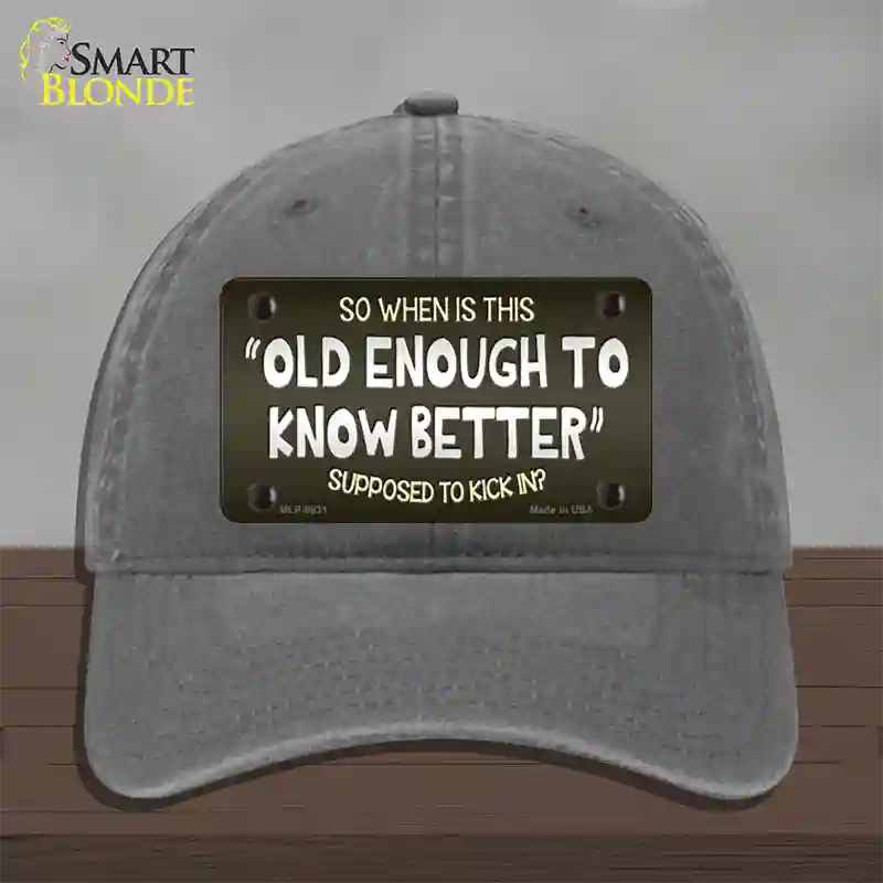 Old Enough Know Better Novelty License Plate Hat Unconstructed Cotton / Charcoal