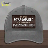 Responsible For What I Say Novelty License Plate Hat Unconstructed Cotton / Charcoal