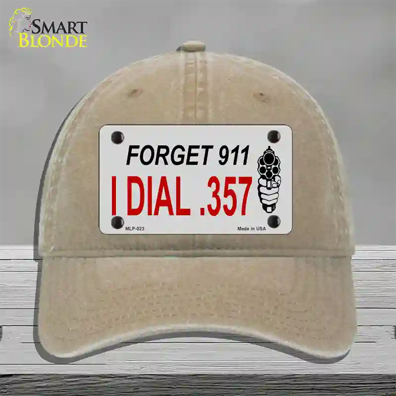 Forget 911 I Dial .357 Novelty License Plate Hat Unconstructed Cotton / Khaki