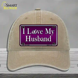 I Love My Husband Novelty License Plate Hat Unconstructed Cotton / Khaki