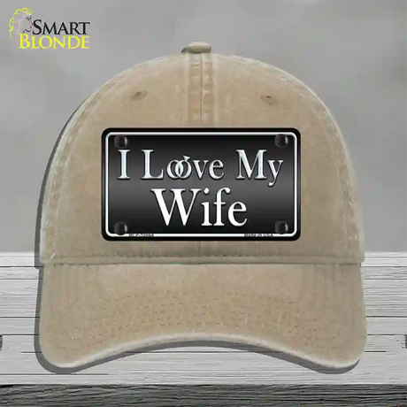 I Love My Wife Novelty License Plate Hat Unconstructed Cotton / Khaki