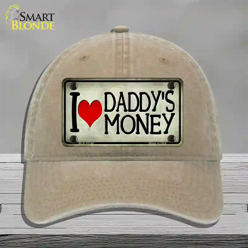 I Love Daddys Money Novelty License Plate Hat Unconstructed Cotton / Khaki