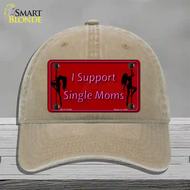 I Support Single Moms Novelty License Plate Hat Unconstructed Cotton / Khaki