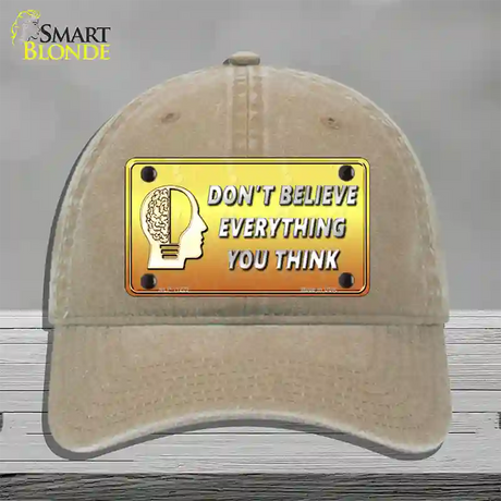 Dont Believe Everything You Think Novelty License Plate Hat Unconstructed Cotton / Khaki