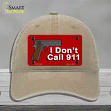 I Dont Call 911 Novelty License Plate Hat Unconstructed Cotton / Khaki