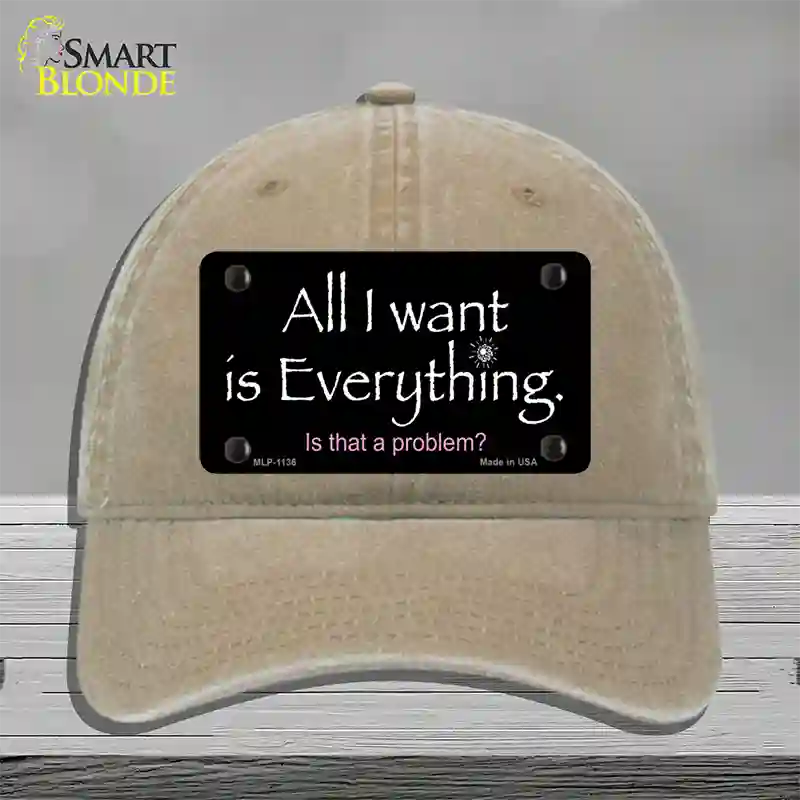 All I Want Is Everything Novelty License Plate Hat Unconstructed Cotton / Khaki