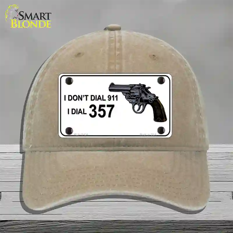 I Dont Dial 911 I Dial 357 Novelty License Plate Hat Unconstructed Cotton / Khaki