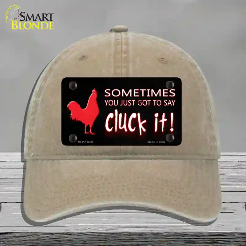 Sometimes You Just Got To Say Cluck It Novelty License Plate Hat Unconstructed Cotton / Khaki