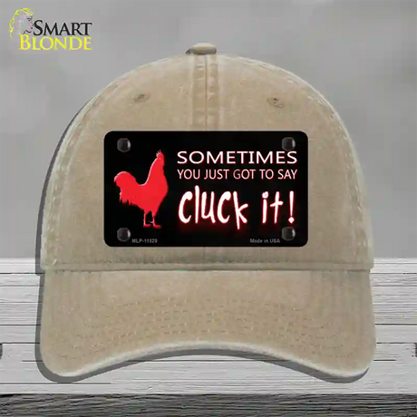 Sometimes You Just Got To Say Cluck It Novelty License Plate Hat Unconstructed Cotton / Khaki