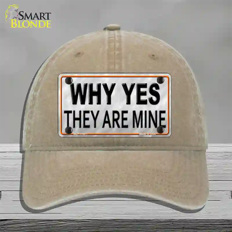 Why Yes They Are Mine Novelty License Plate Hat Unconstructed Cotton / Khaki