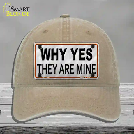 Why Yes They Are Mine Novelty License Plate Hat Unconstructed Cotton / Khaki