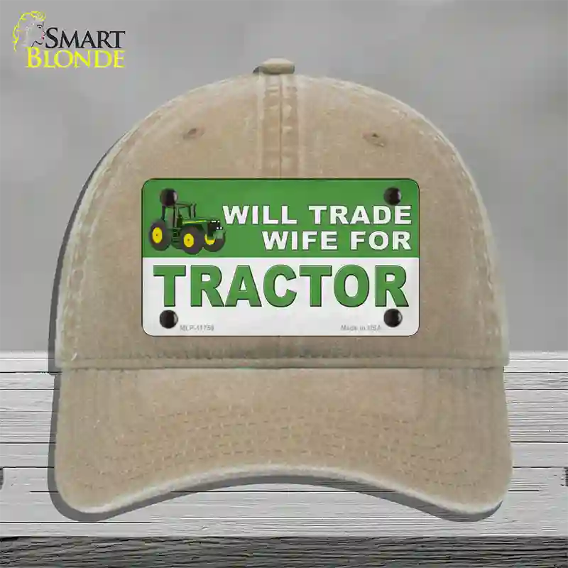 Will Trade Wife for Tractor Novelty License Plate Hat Unconstructed Cotton / Khaki