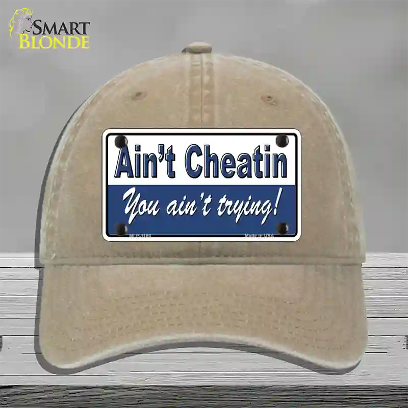 Aint Cheatin You Aint Trying Novelty License Plate Hat Unconstructed Cotton / Khaki