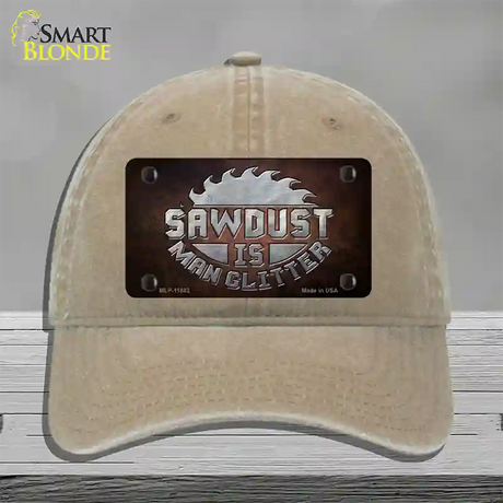 Sawdust is Man Glitter Novelty License Plate Hat Unconstructed Cotton / Khaki