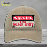 Warning I Do Dumb Shit Novelty License Plate Hat Unconstructed Cotton / Khaki