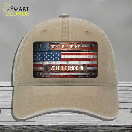 Dont Blame Me Voted Democrat Novelty License Plate Hat Unconstructed Cotton / Khaki