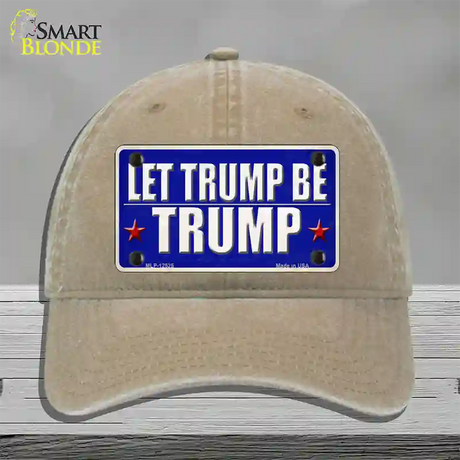 Let Trump Be Trump Novelty License Plate Hat Unconstructed Cotton / Khaki