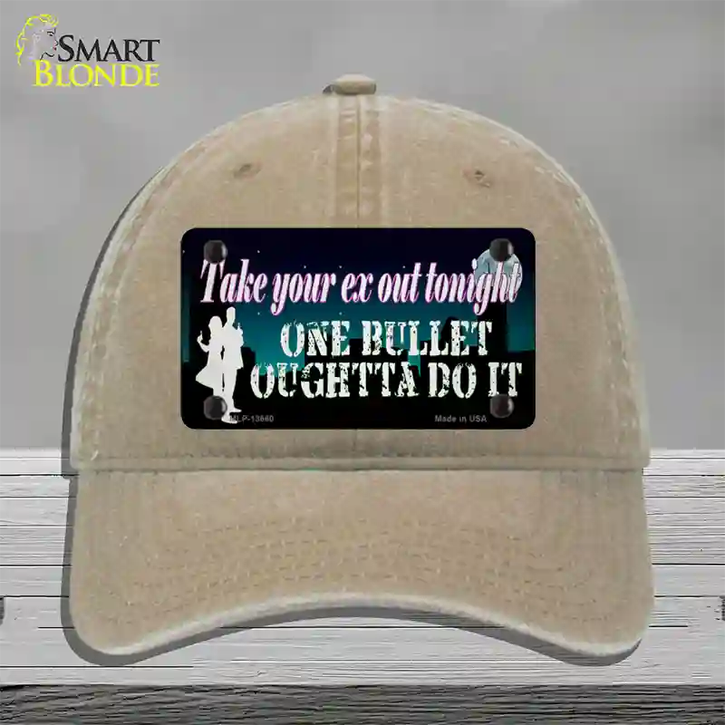 Take Your Ex Out One Bulllet Novelty License Plate Hat Tag Unconstructed Cotton / Khaki