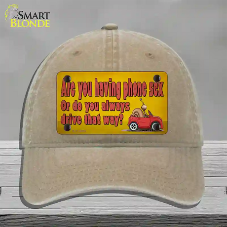 Are You Having Phone Sex Novelty License Plate Hat Tag Unconstructed Cotton / Khaki